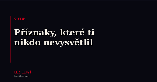 C-PTSD po toxickém vztahu: příznaky, které ti nikdo nevysvětlil