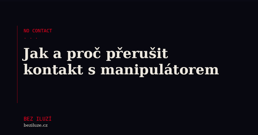 No contact: jak a proč přerušit kontakt s manipulátorem